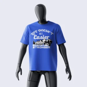 LIFE DOESN'T GET EASIER SHIRT