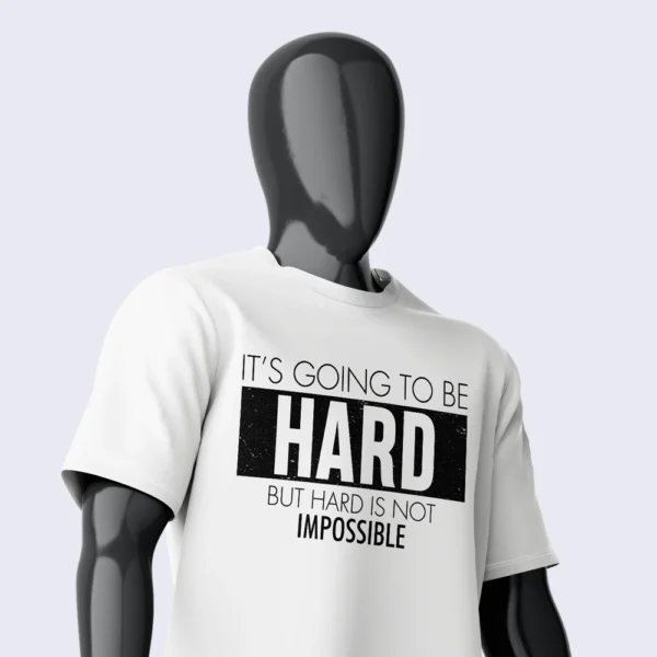 HARD IS  NOT IMPOSSIBLE SHIRT - Image 2